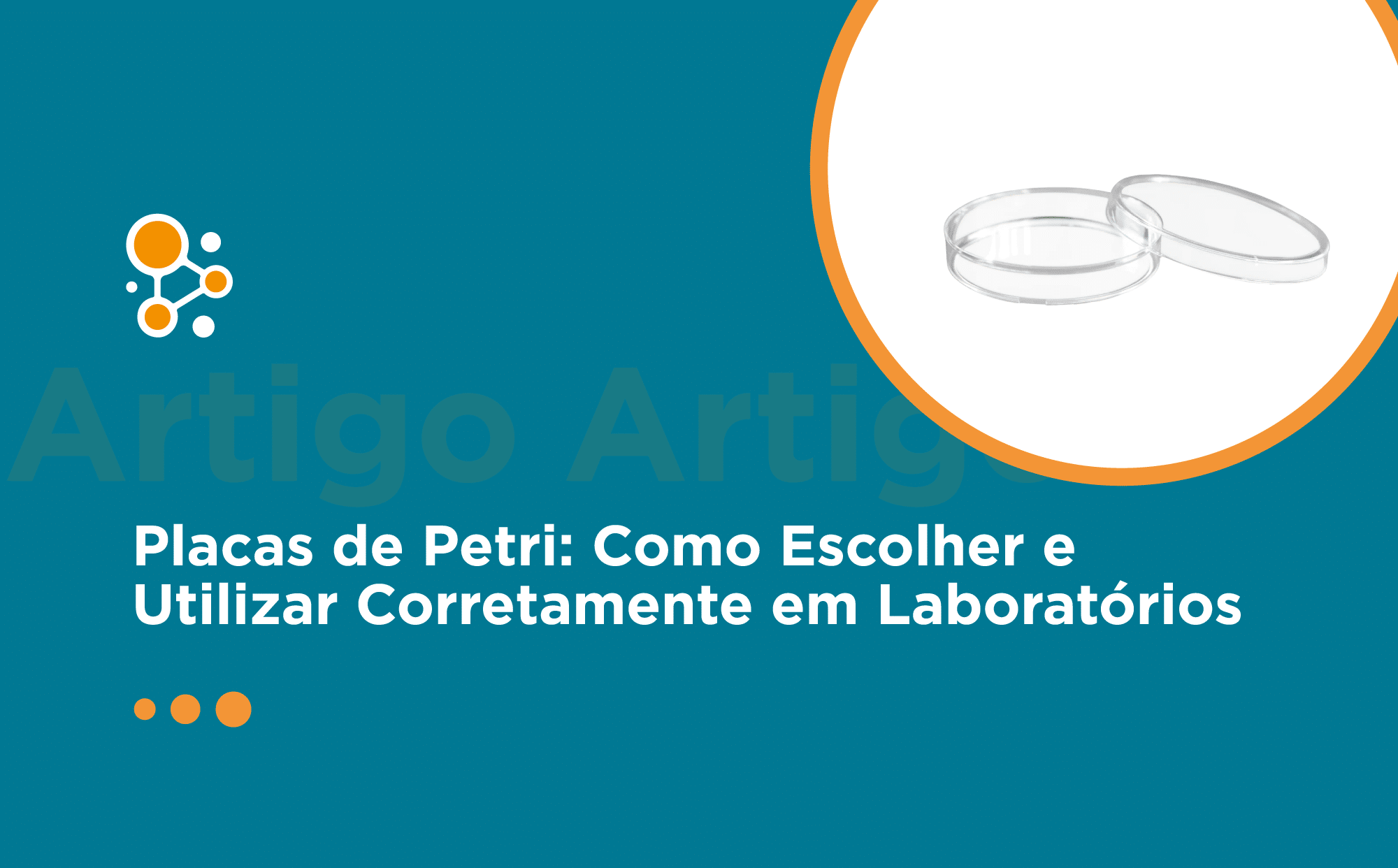 Placas de Petri: Como Escolher e Utilizar Corretamente em Laboratórios?