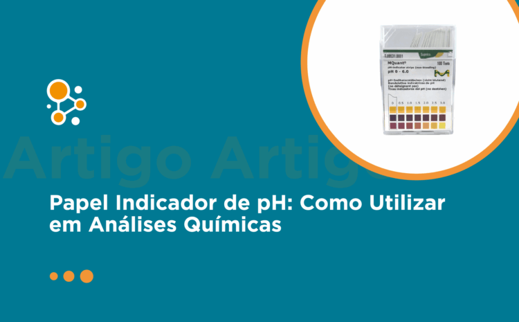Papel Indicador de pH: Como Utilizar em Análises Químicas 