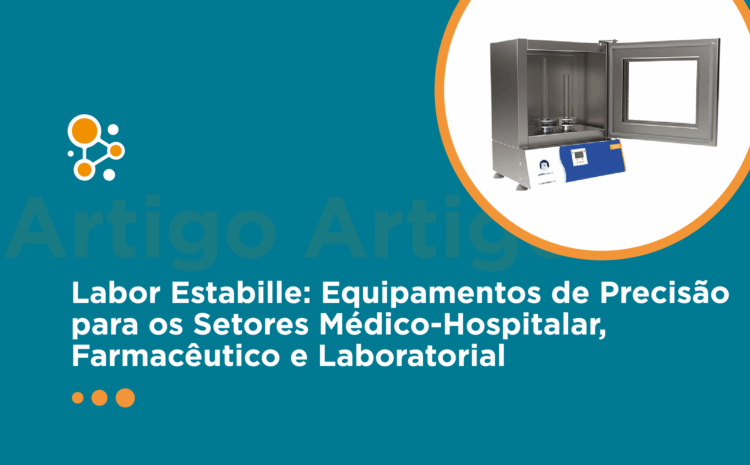Labor Estabille: Equipamentos de Precisão para os Setores Médico-Hospitalar, Farmacêutico e Laboratorial
