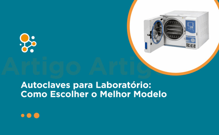 Autoclaves para Laboratório: Como Escolher o Melhor Modelo 
